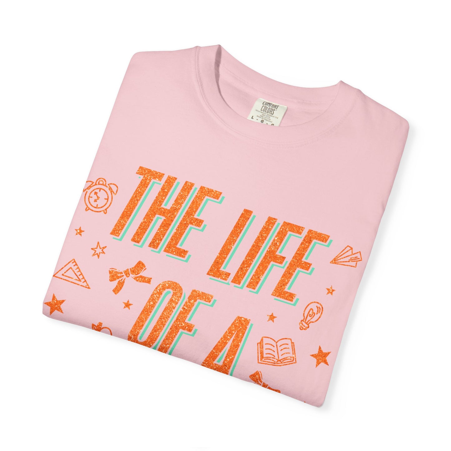 The Life of a Teacher Tee