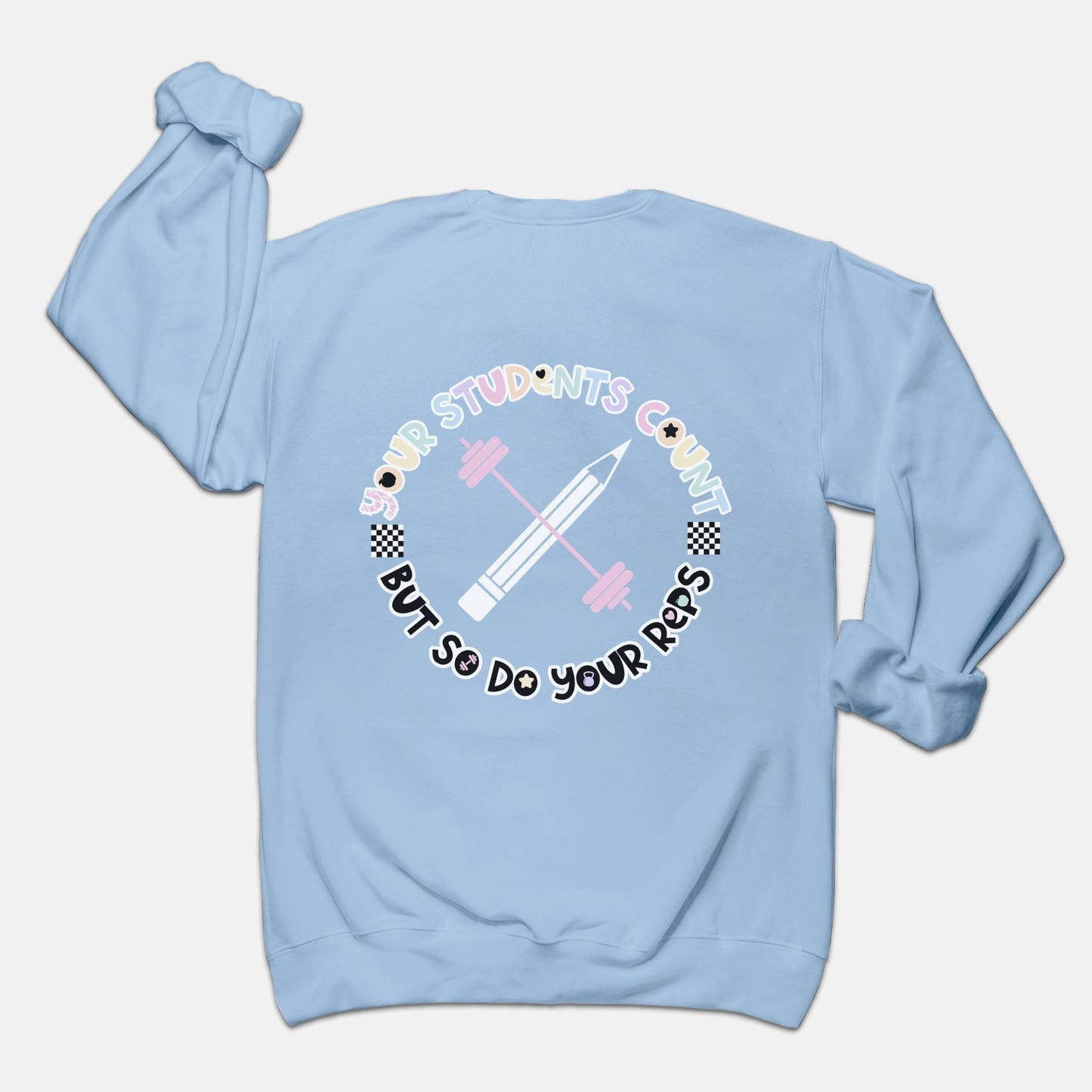 Your Students Count, But So Do Your Reps Crewneck Sweatshirt