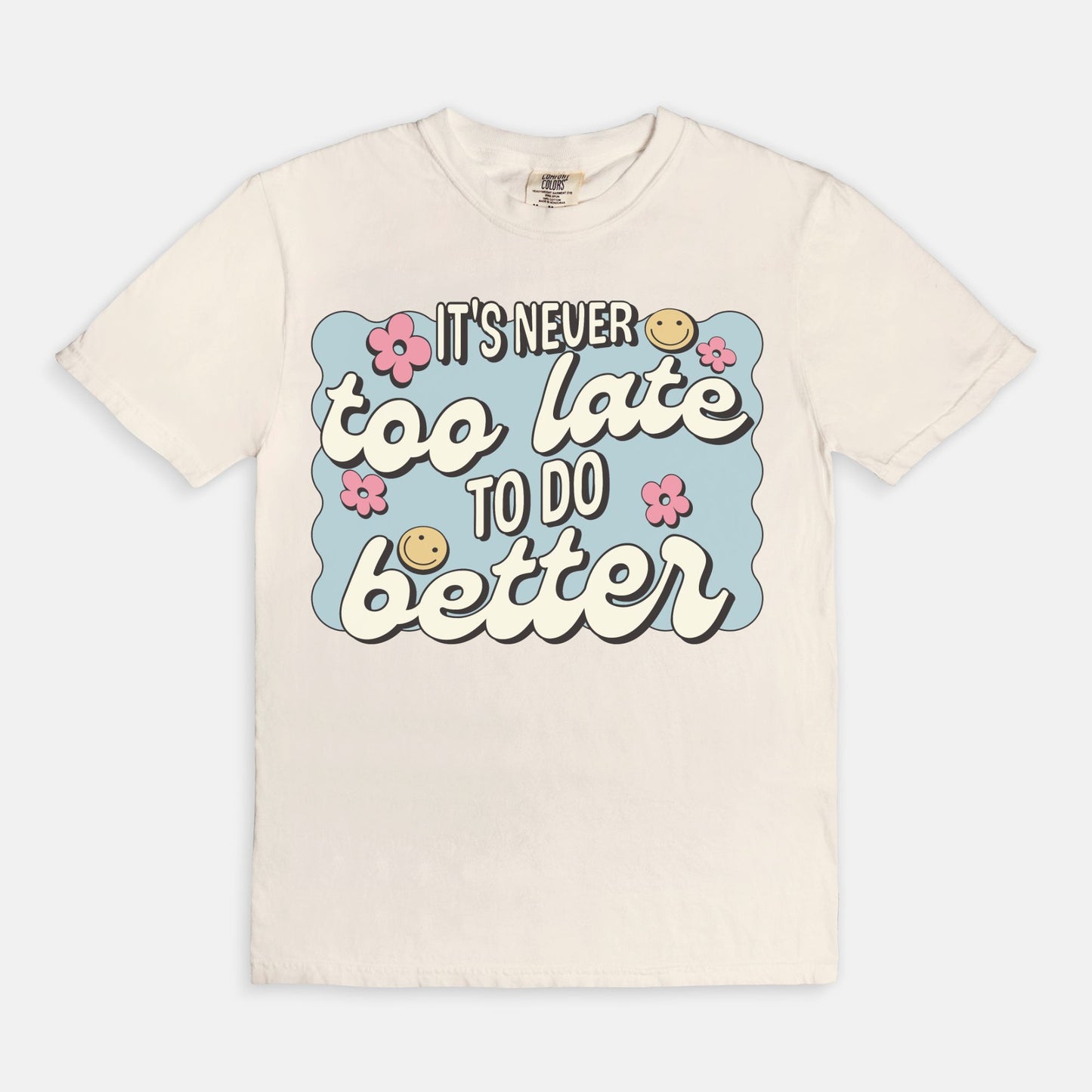 It's Never To Late To Do Better Tee