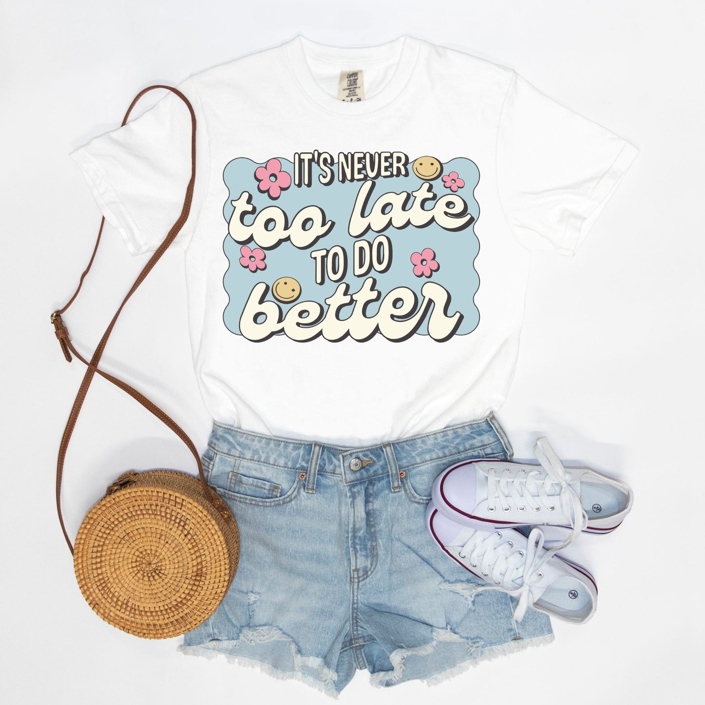 It's Never To Late To Do Better Tee