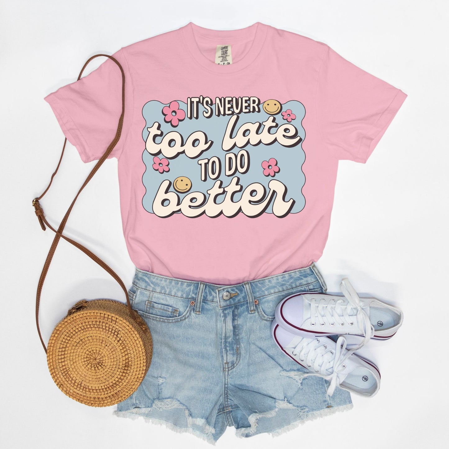 It's Never To Late To Do Better Tee