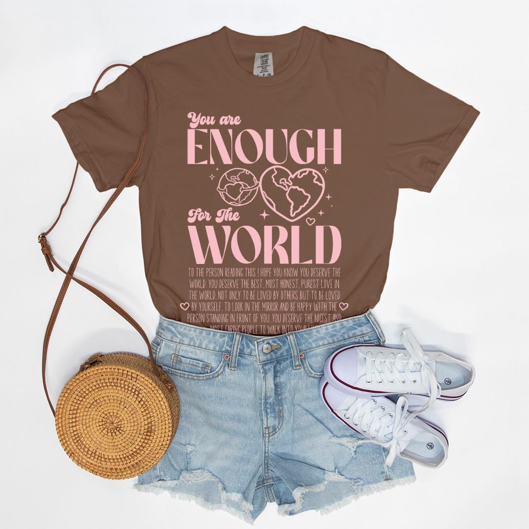 You Are Enough For The World Tee