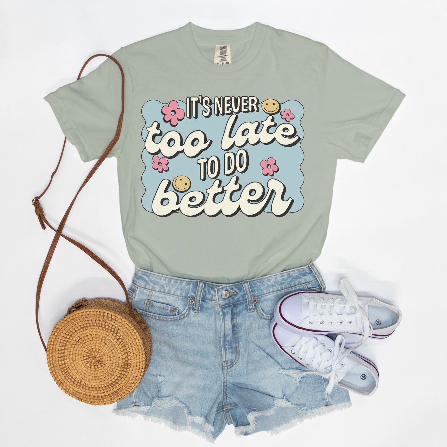 It's Never To Late To Do Better Tee