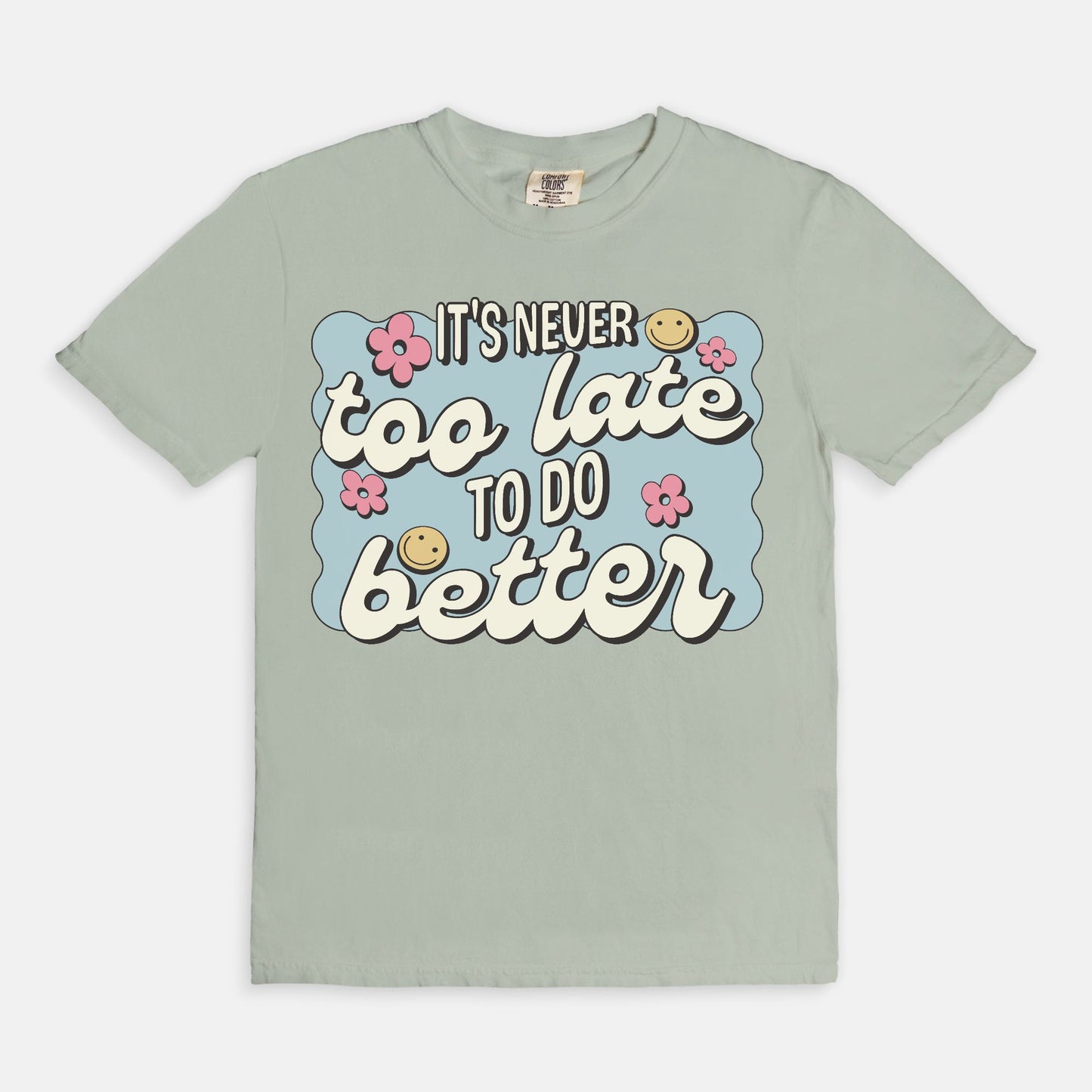 It's Never To Late To Do Better Tee