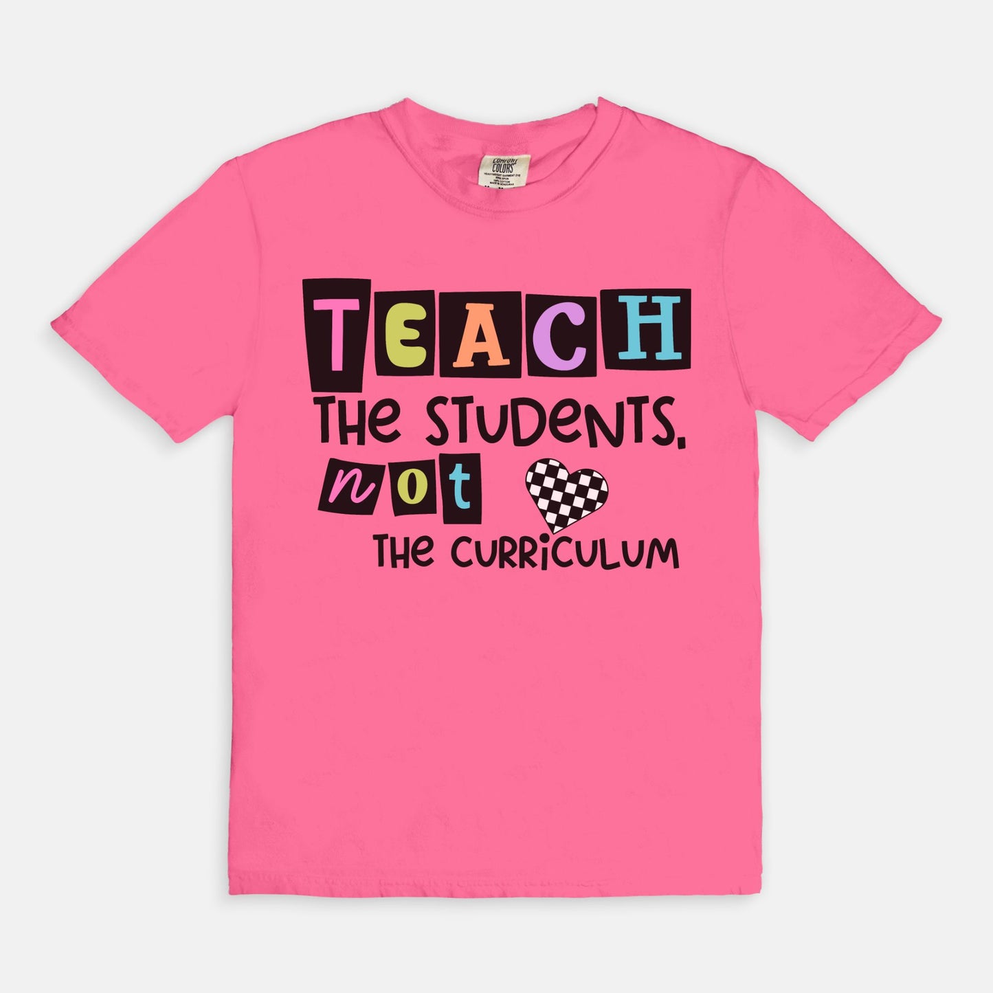 Teach The Students, Not The Curriculum Tee