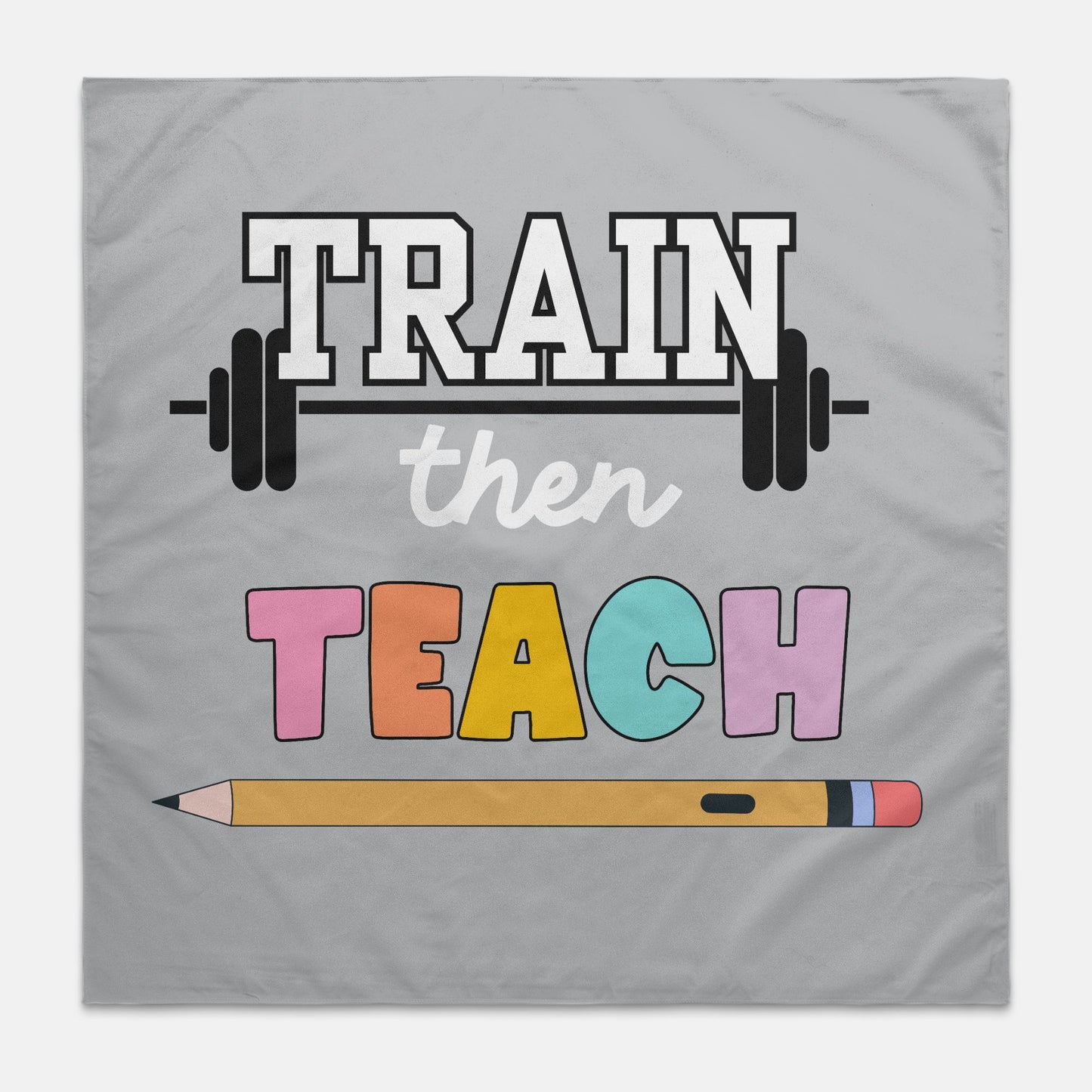 Train Then Teach Wall Banner 22" x 22"