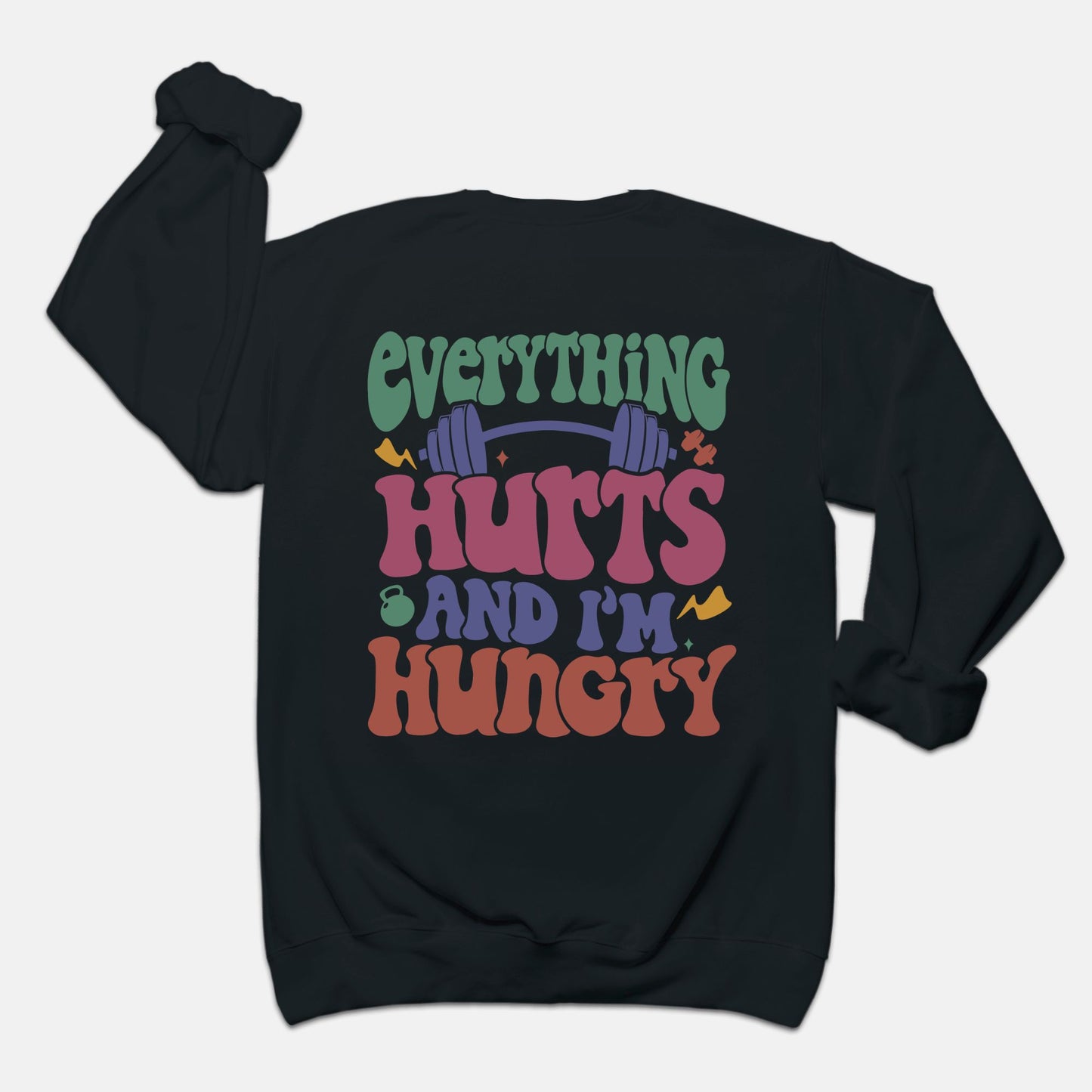 Everything Hurts and I'm Hangry Sweatshirt