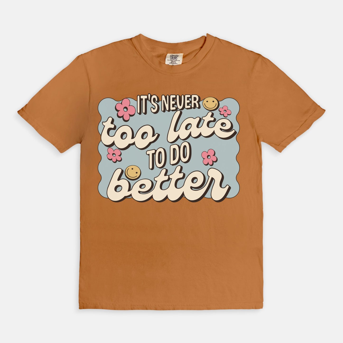 It's Never To Late To Do Better Tee