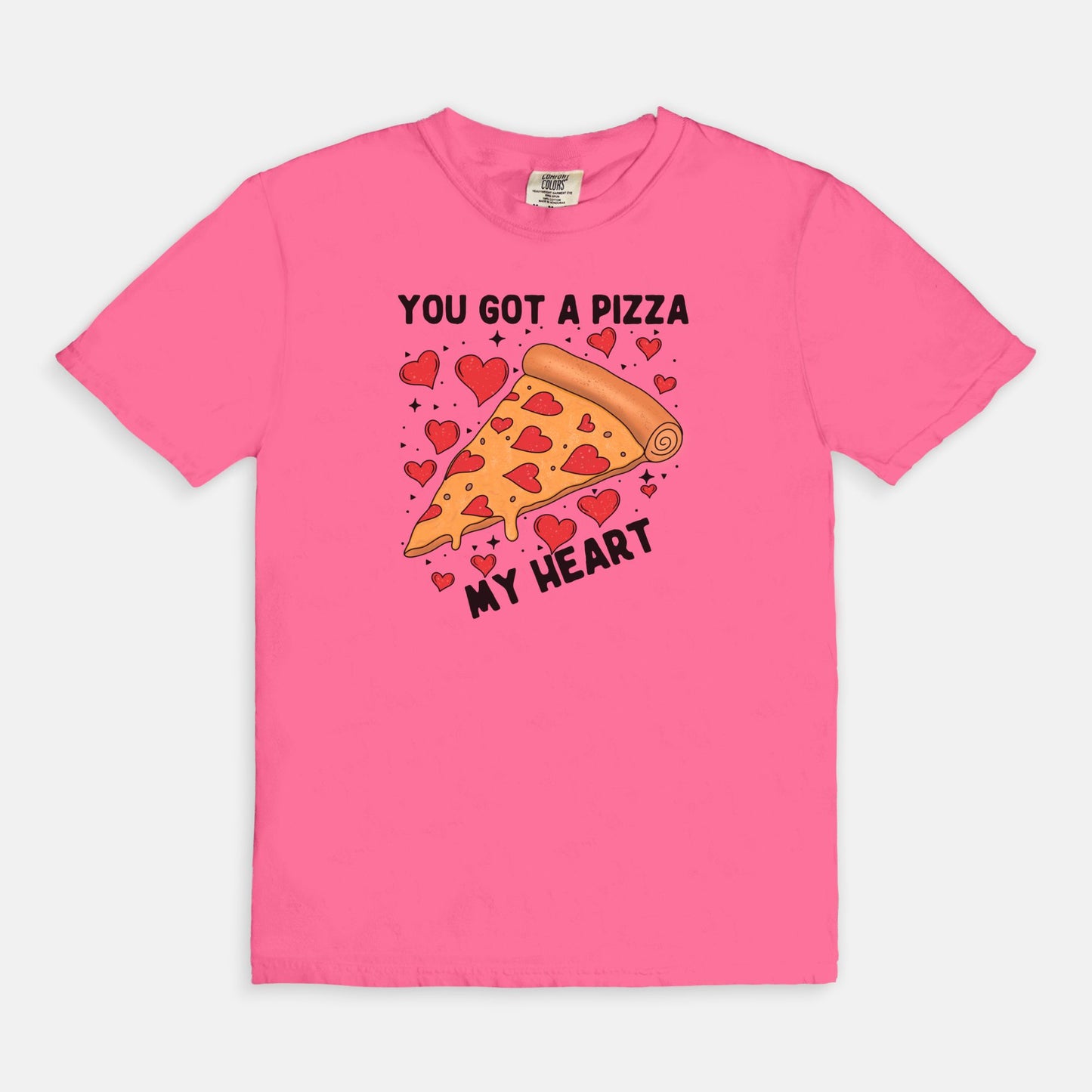 You Got A Pizza My Heart Tee