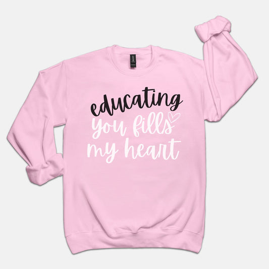 Educating You Fills My Heart Sweatshirt