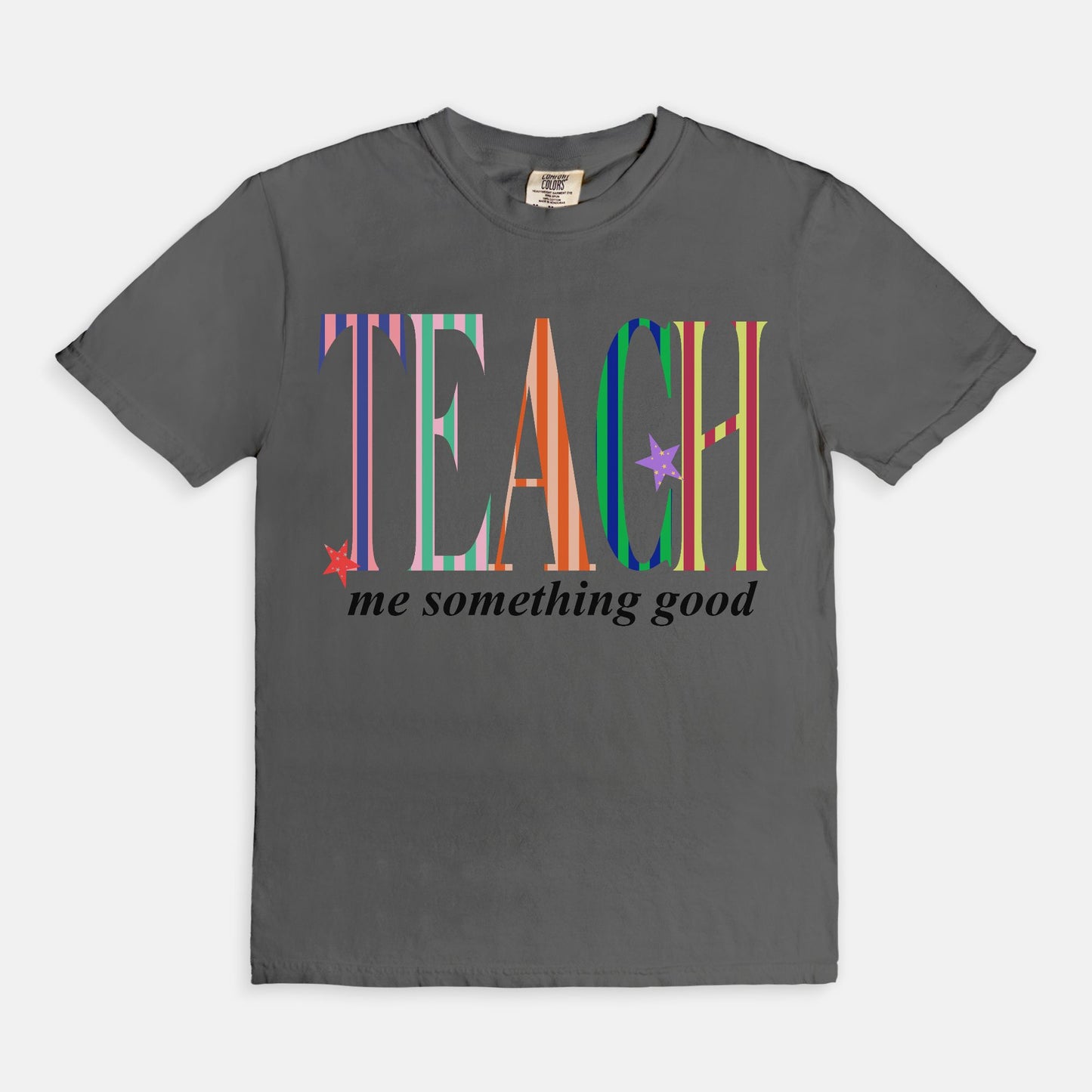 Teach Me Something Good Tee