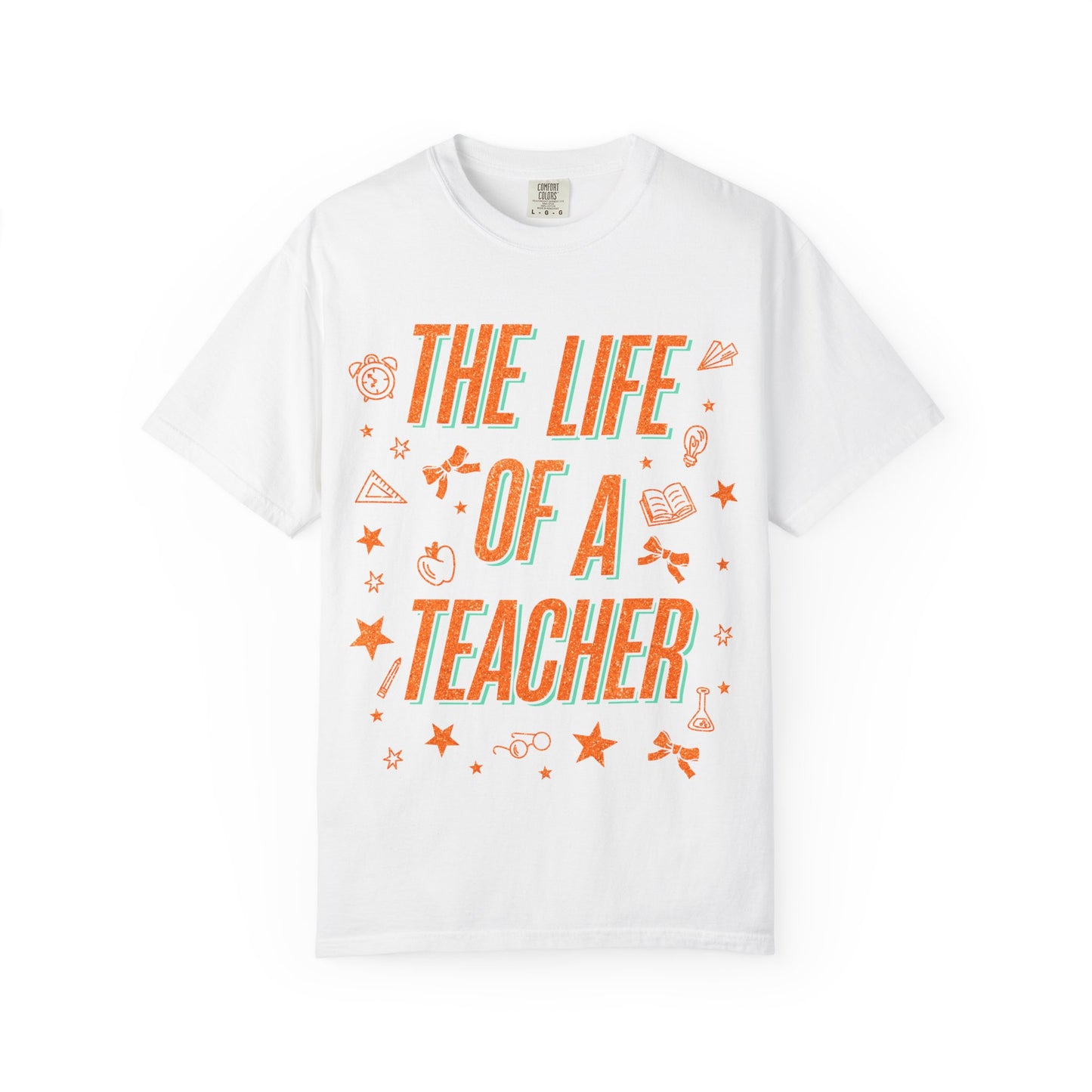 The Life of a Teacher Tee