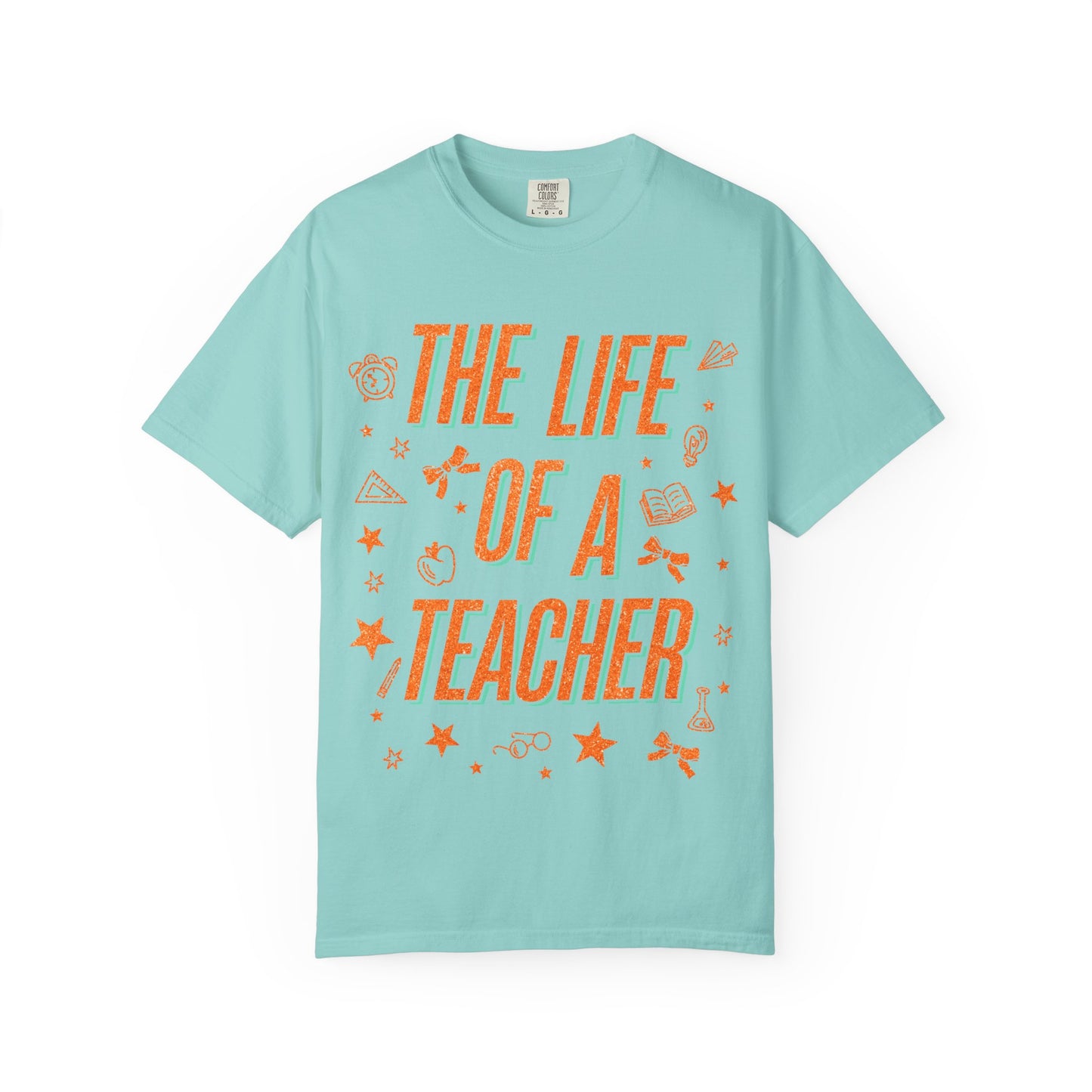 The Life of a Teacher Tee