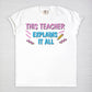 This Teacher Explains It All Tee