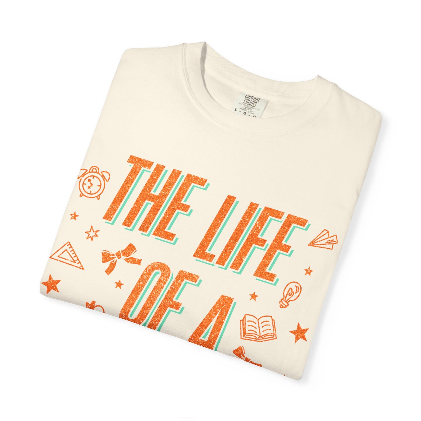 The Life of a Teacher Tee