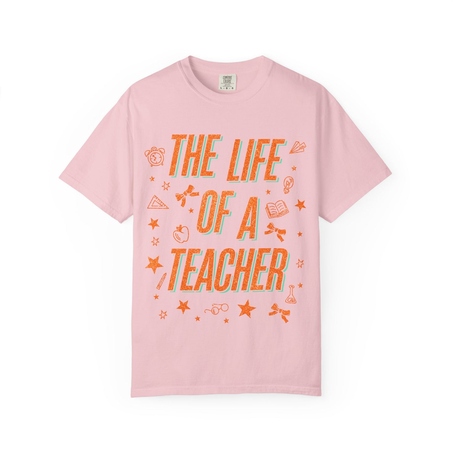 The Life of a Teacher Tee