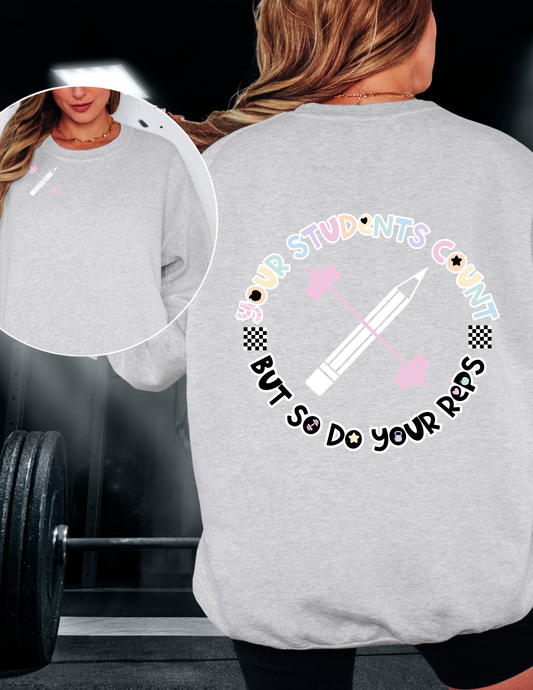 Your Students Count, But So Do Your Reps Crewneck Sweatshirt