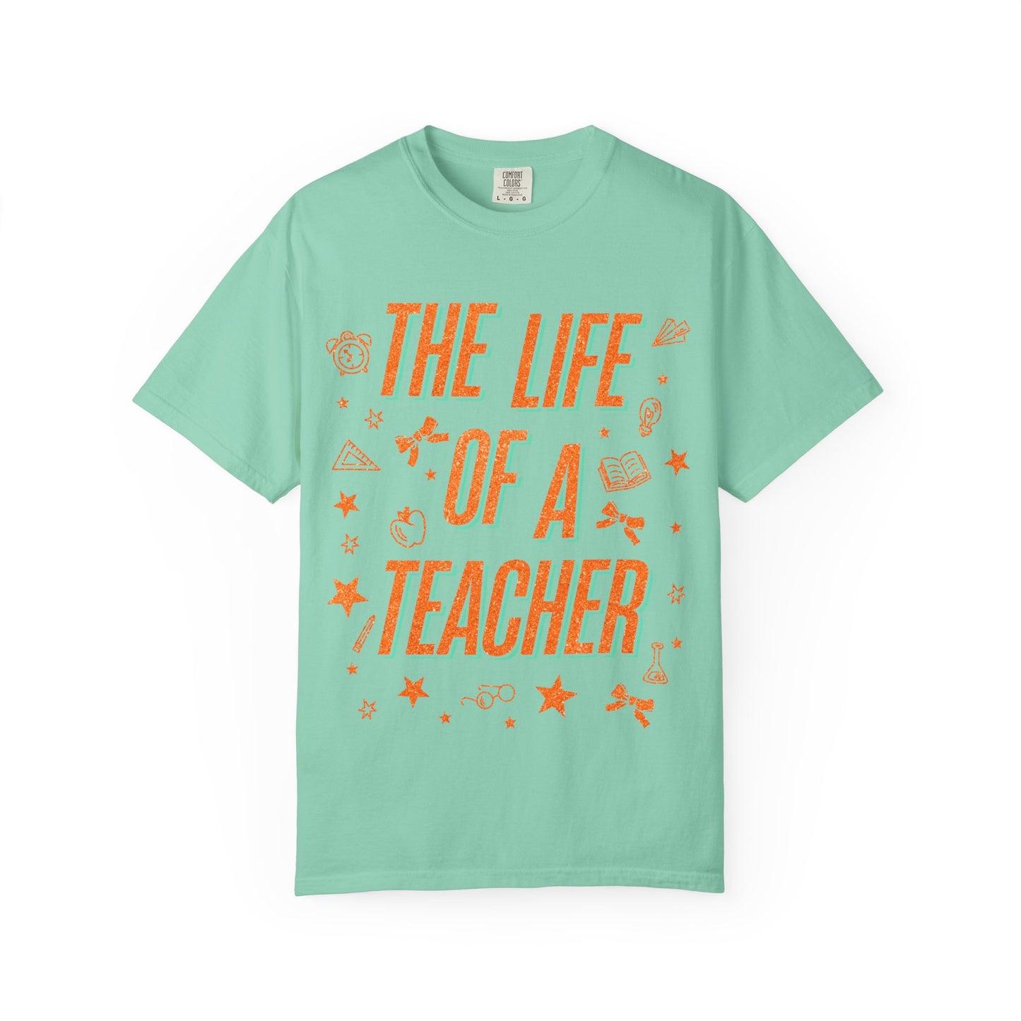 The Life of a Teacher Tee
