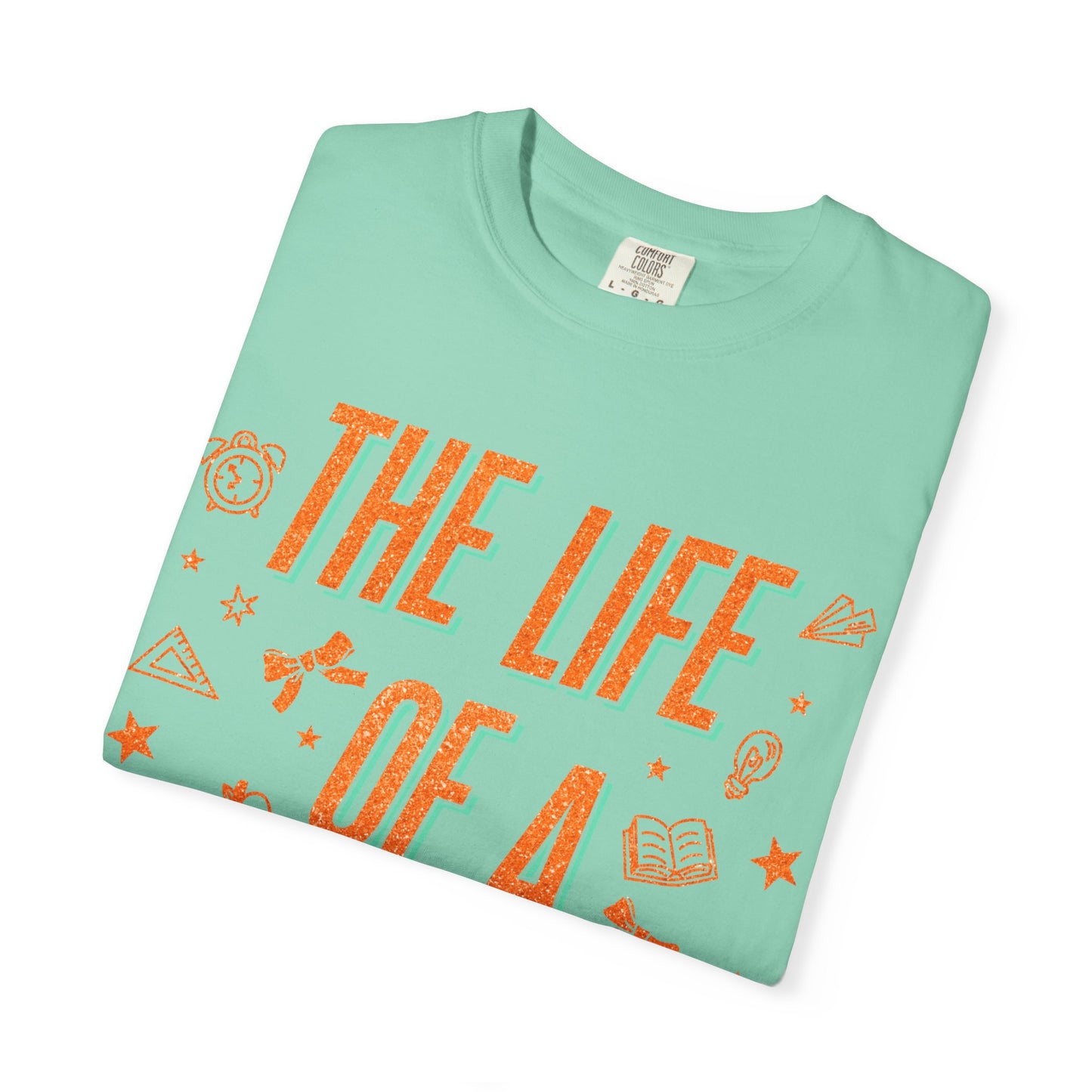 The Life of a Teacher Tee