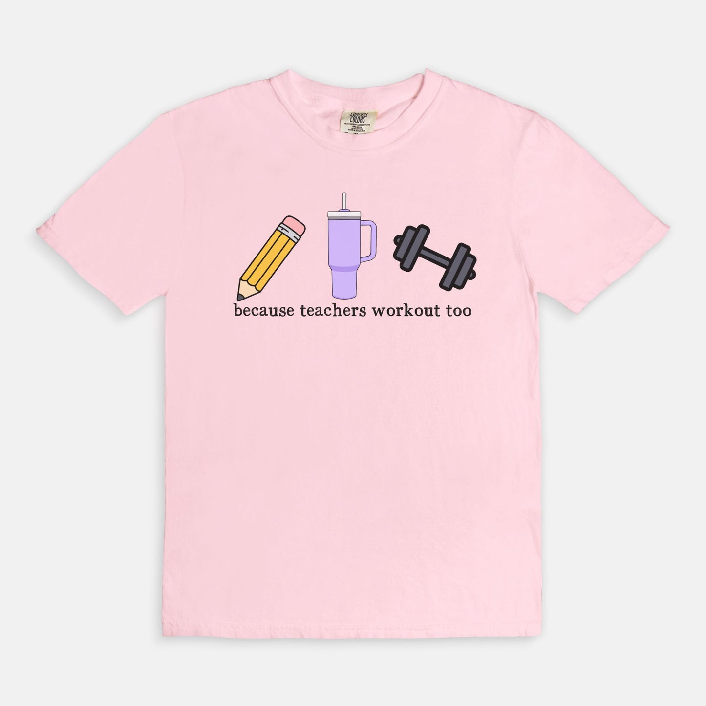 Because Teachers Workout Too Tee