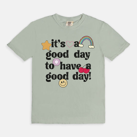It's A Good Day To Have A Good Day Tee