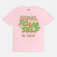 Being Yourself is Cool Tee