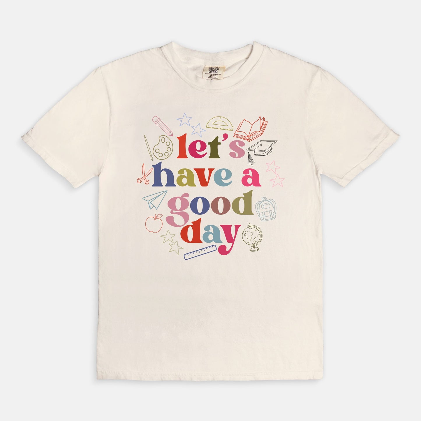 Let's Have a Good Day Today Tee