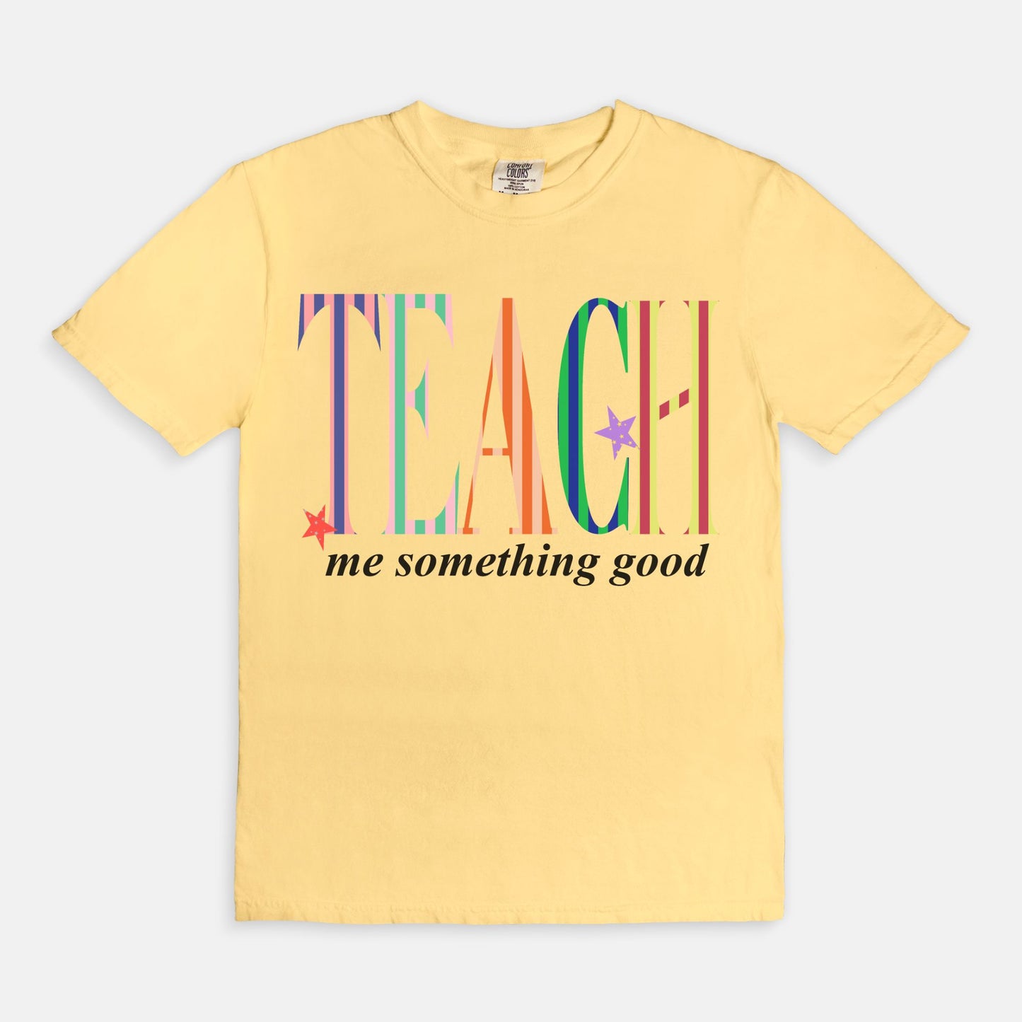 Teach Me Something Good Tee