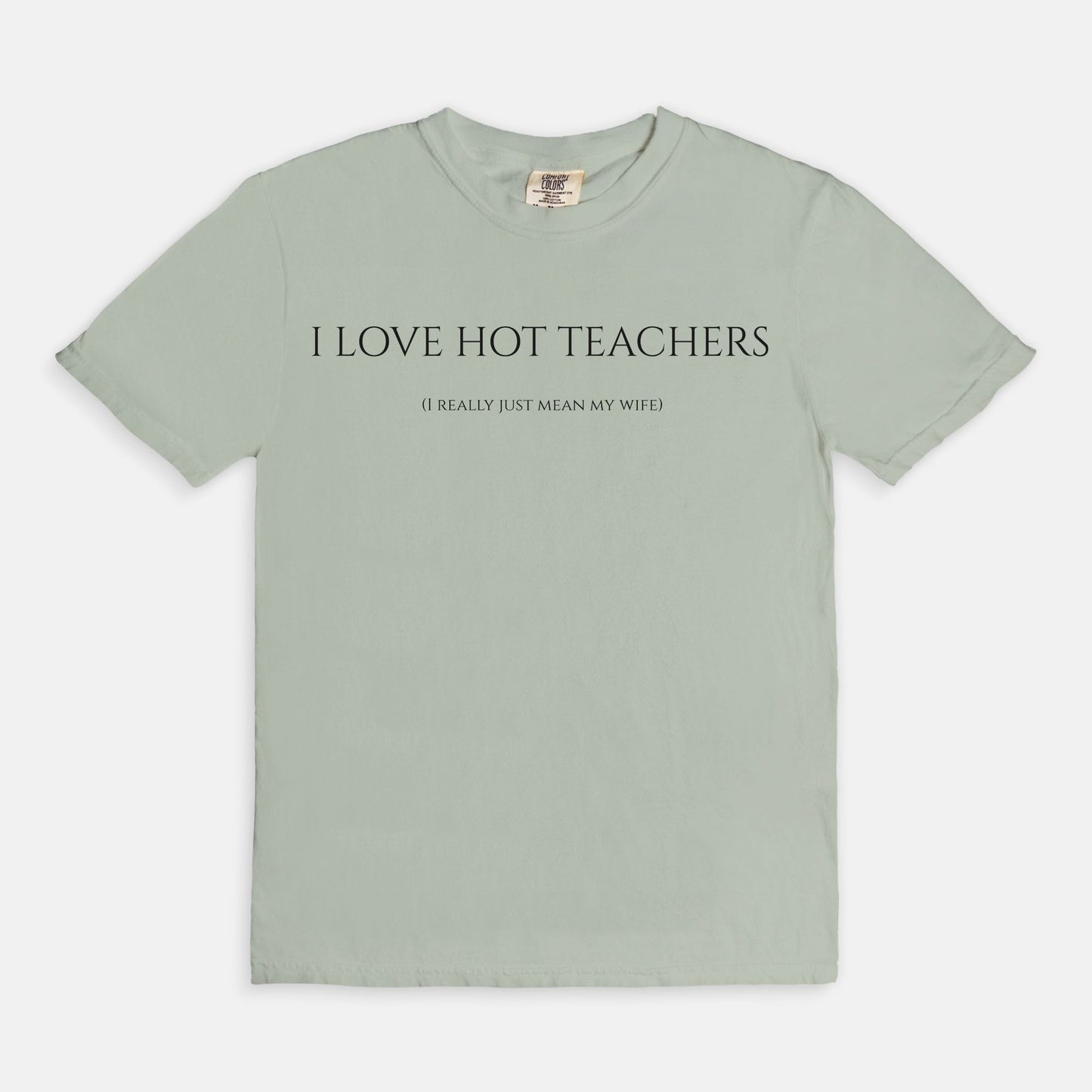 I Love Hot Teachers (wife) Tee