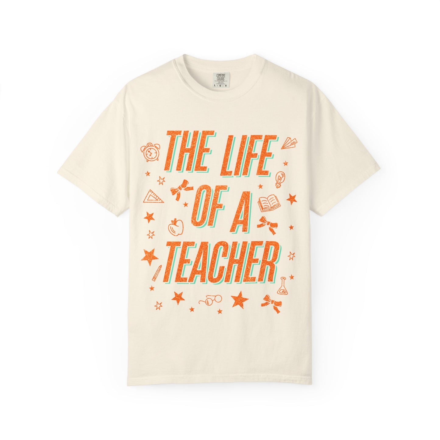 The Life of a Teacher Tee