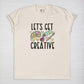 Let's Get Creative Tee