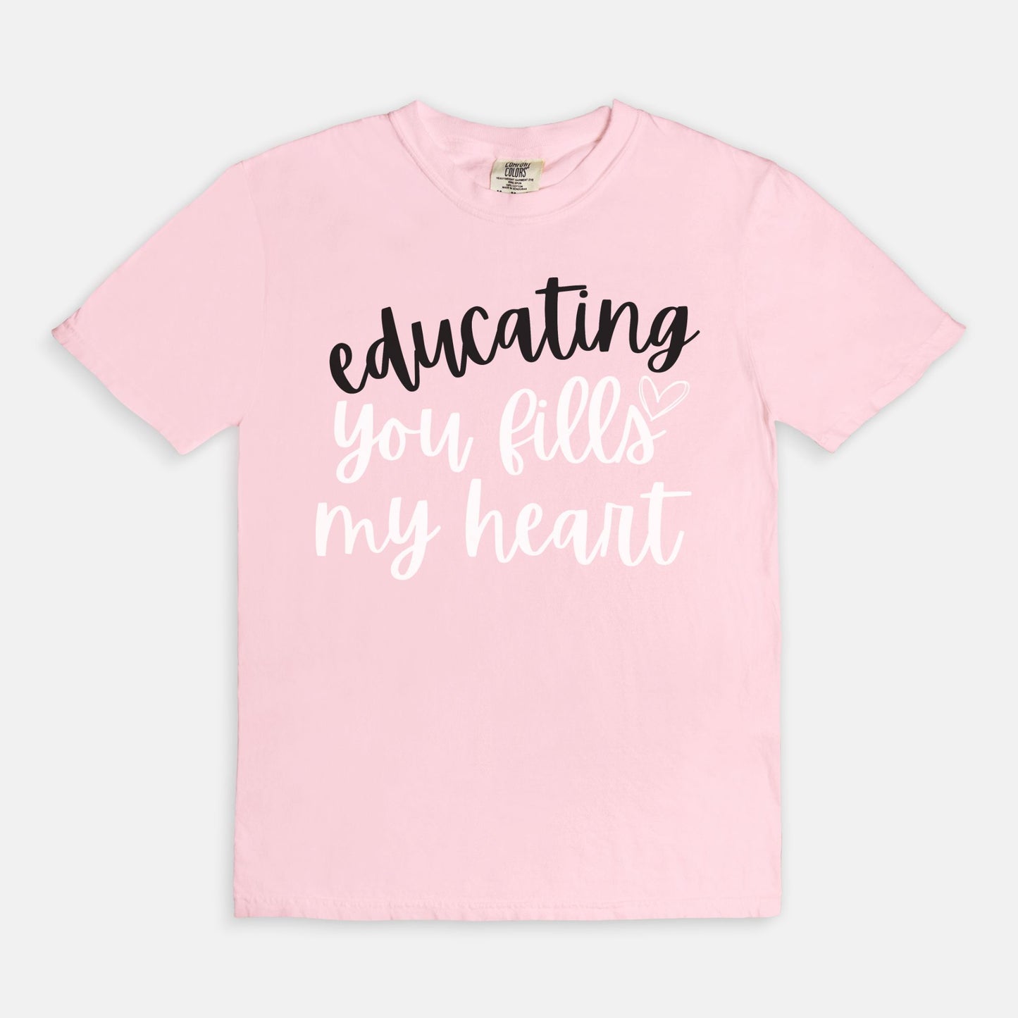 Educating You Fills My Heart Tee