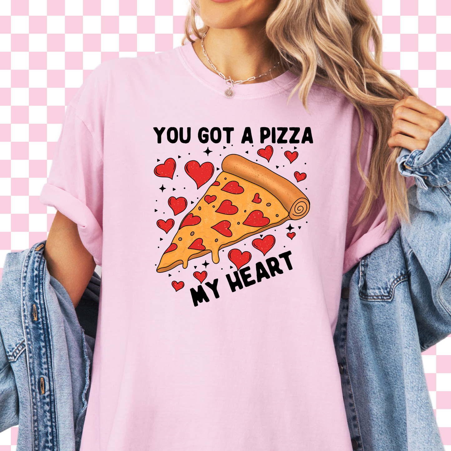 You Got A Pizza My Heart Tee