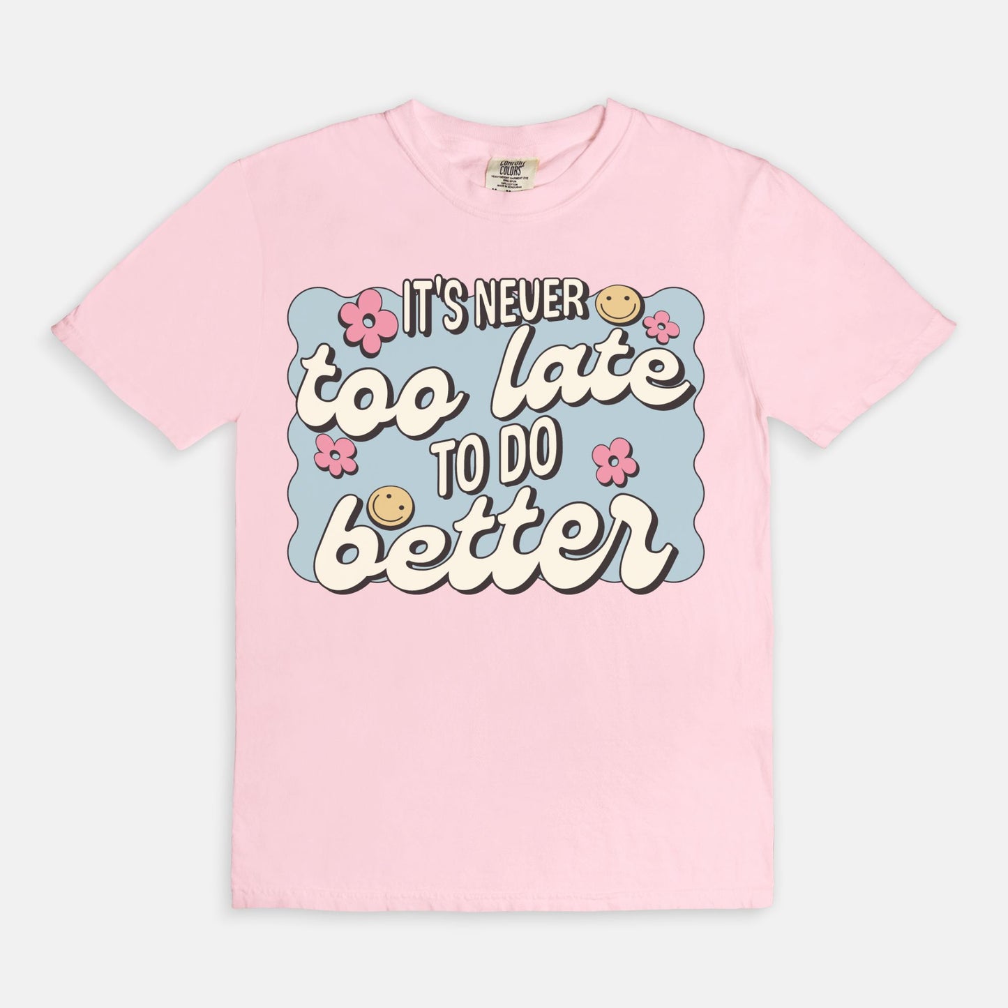 It's Never To Late To Do Better Tee