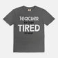 Teacher By Day, Tired By Night Tee