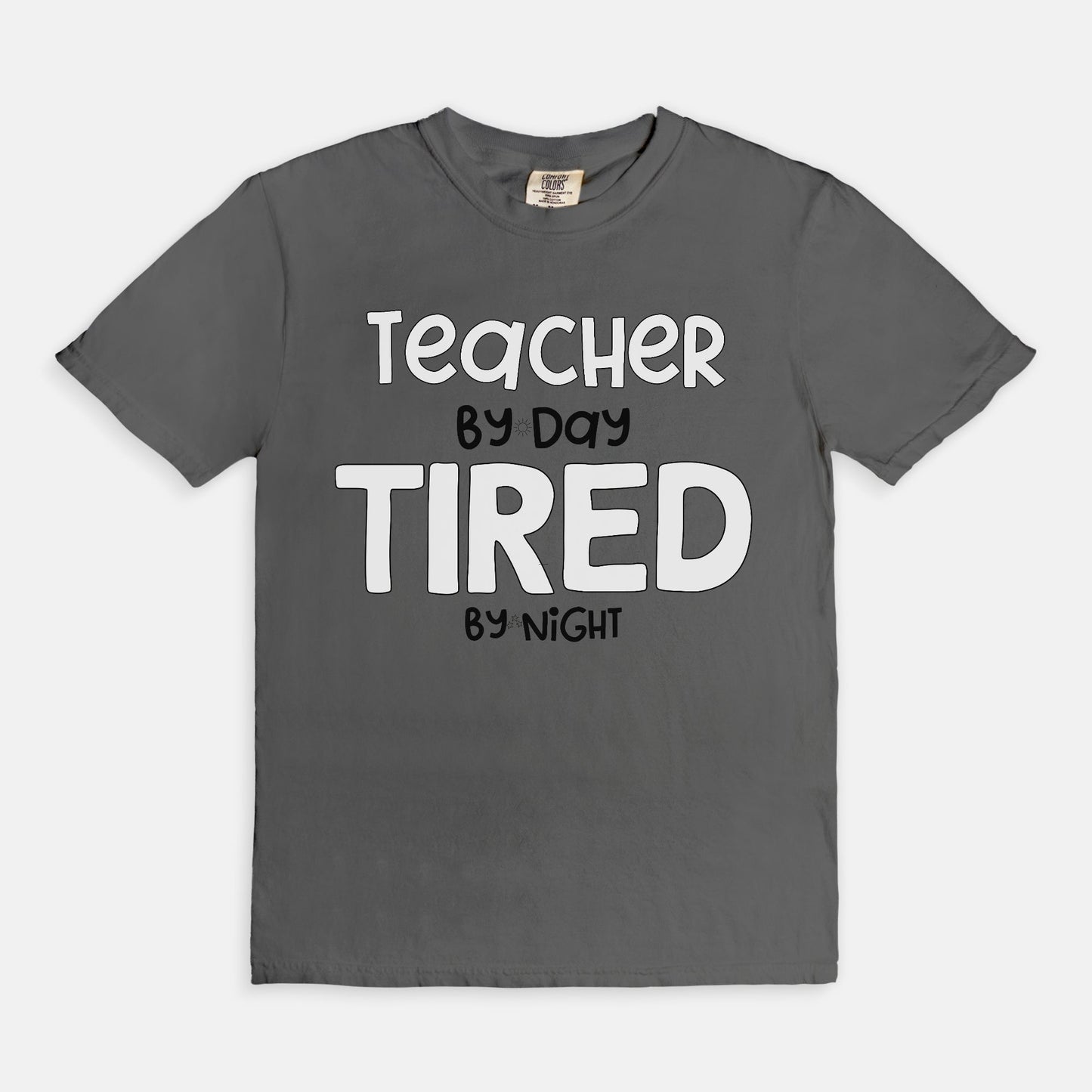 Teacher By Day, Tired By Night Tee