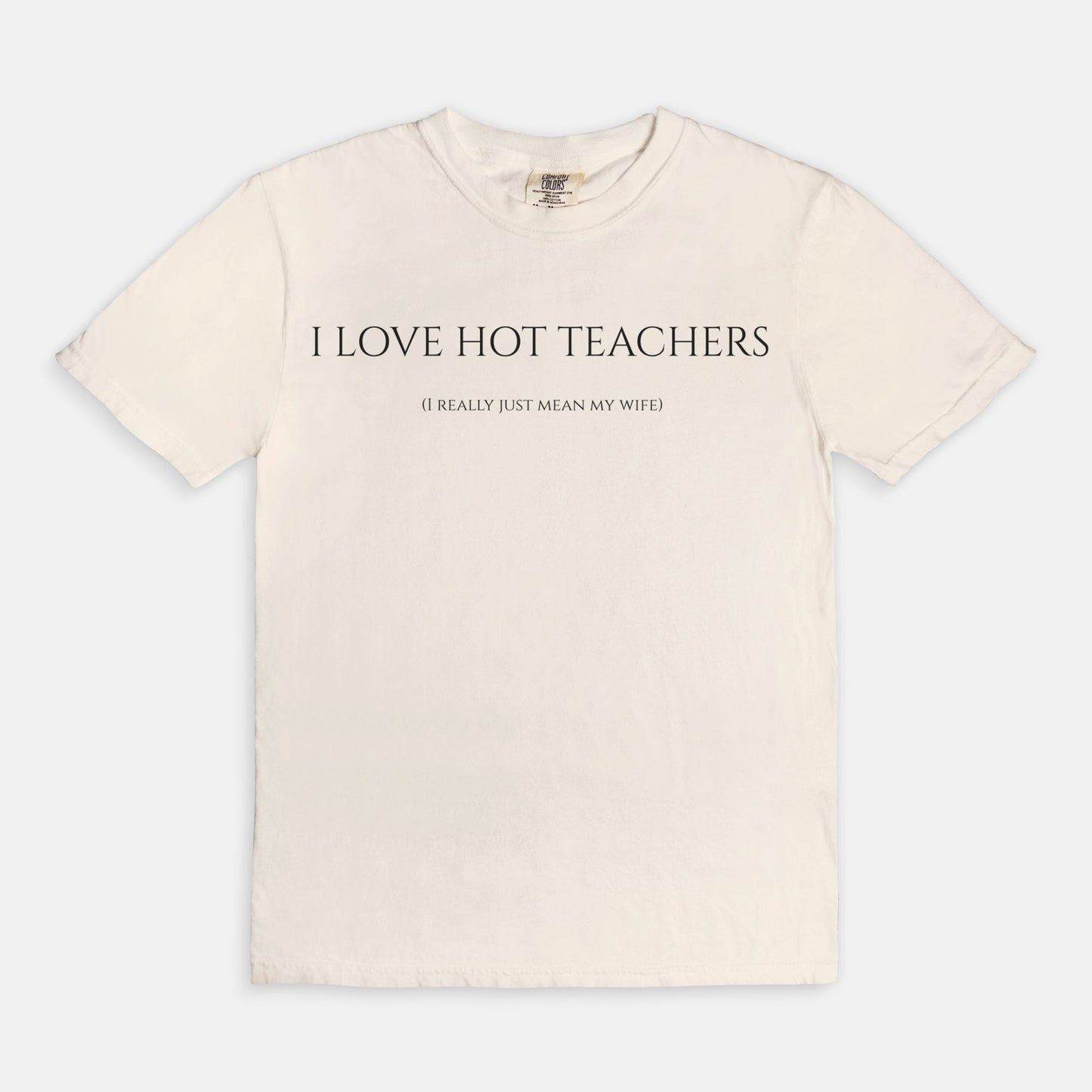 I Love Hot Teachers (wife) Tee