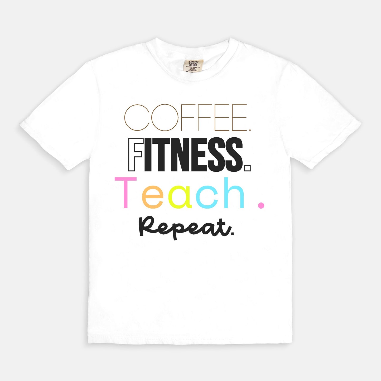 Coffee Fitness Teach Repeat Tee