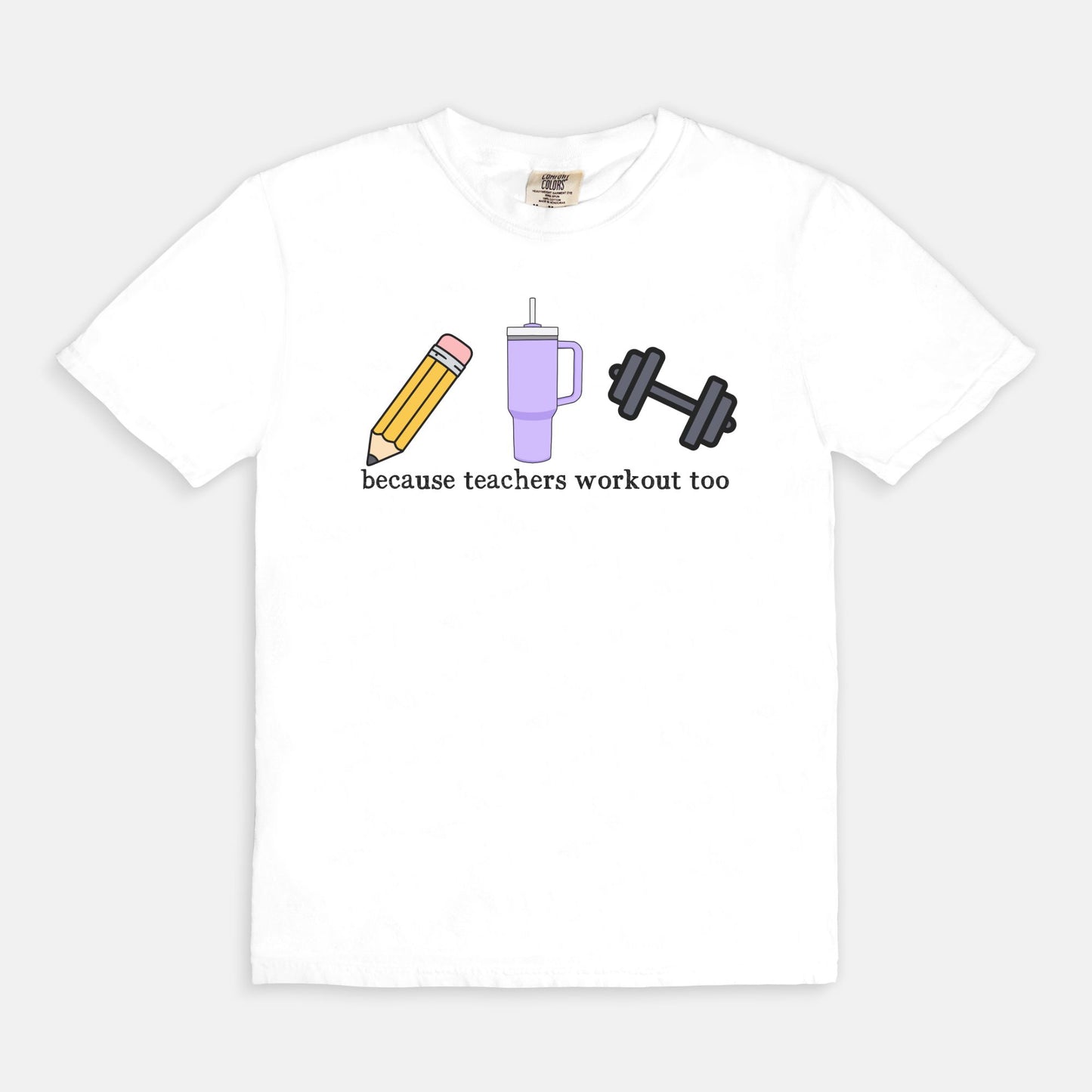 Because Teachers Workout Too Tee