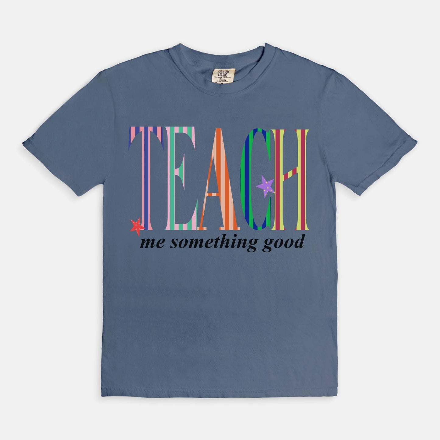 Teach Me Something Good Tee