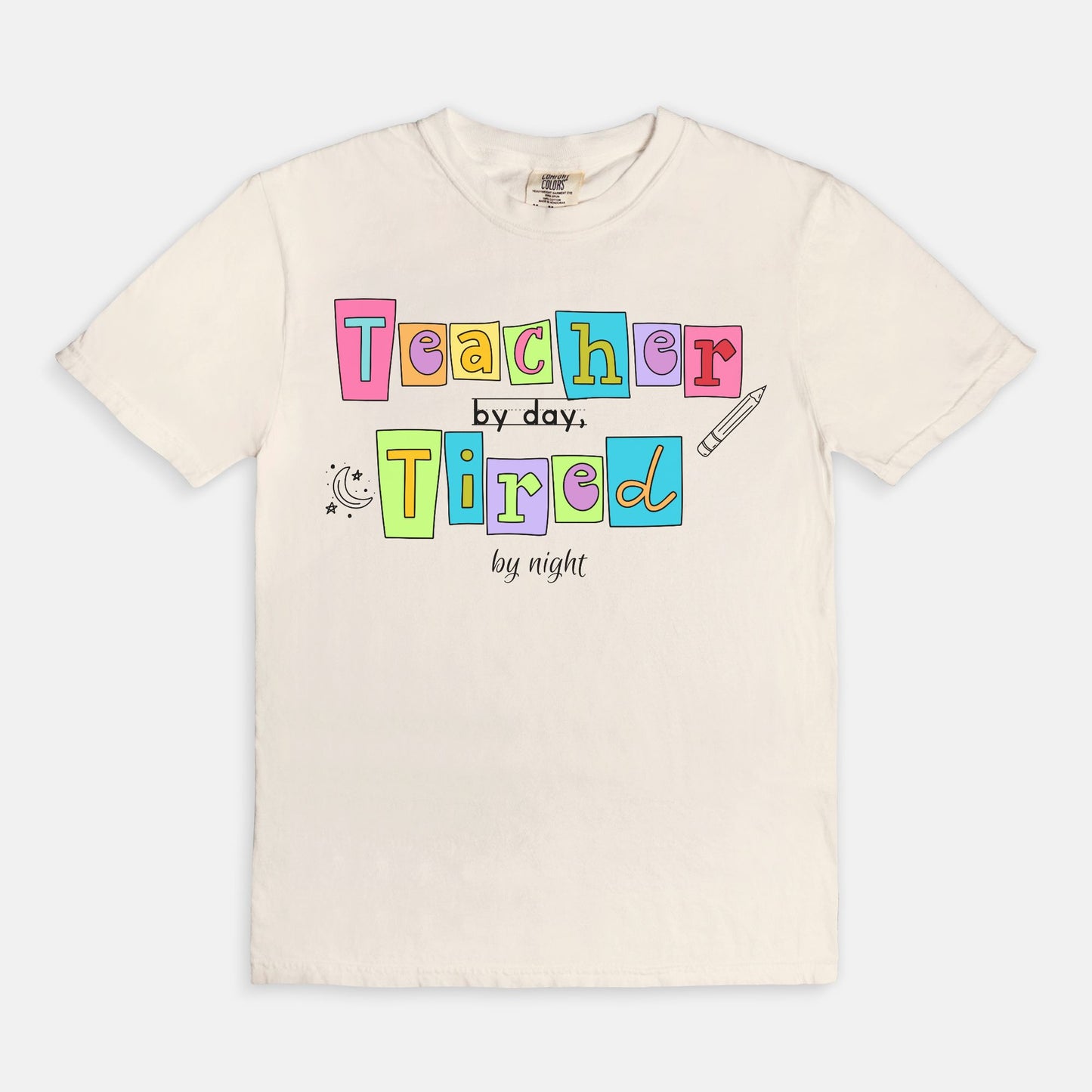 Teacher by day, Tired by night Tee