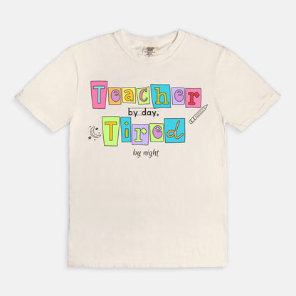 Teacher by day, Tired by night Tee