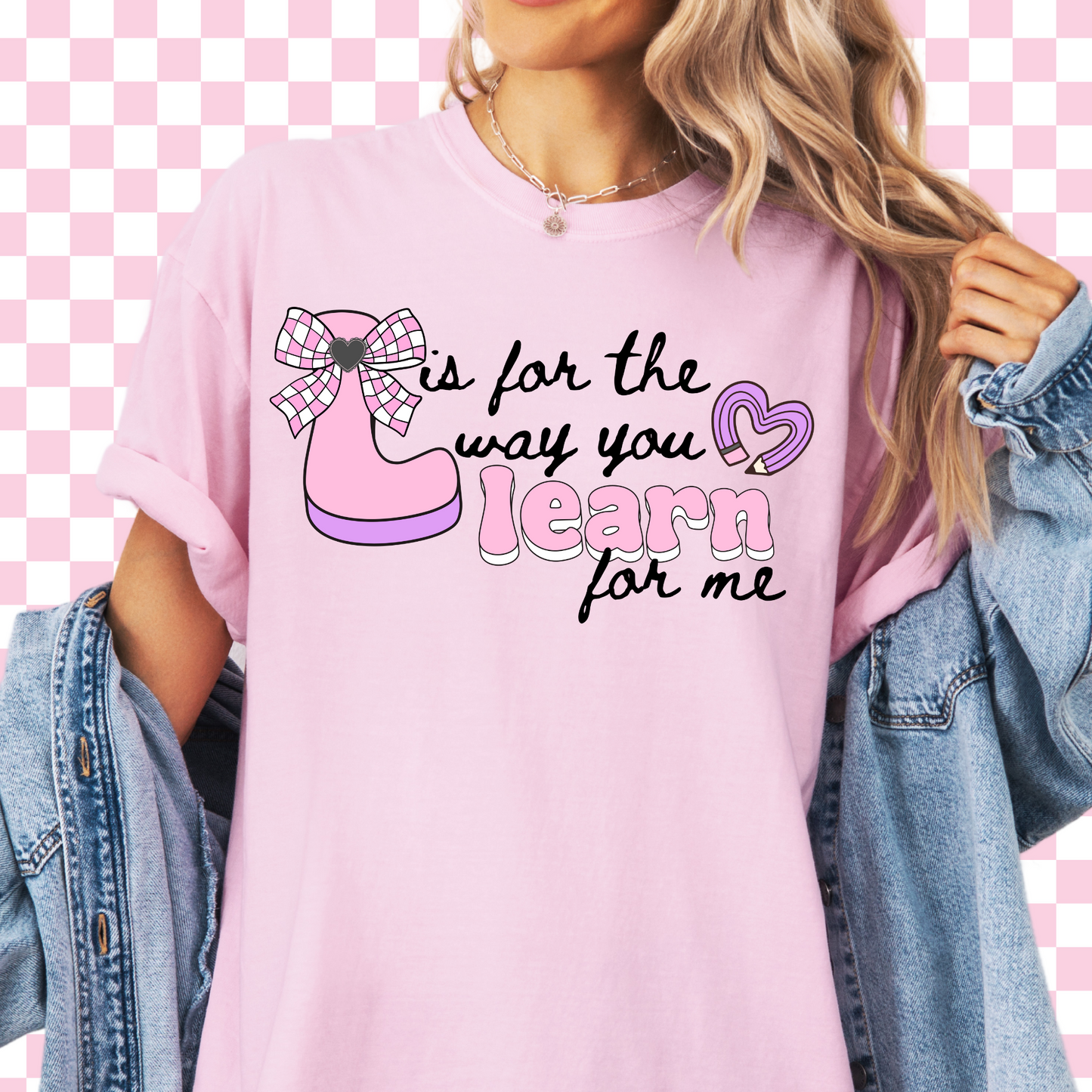 L is for the way you Learn for me Tee