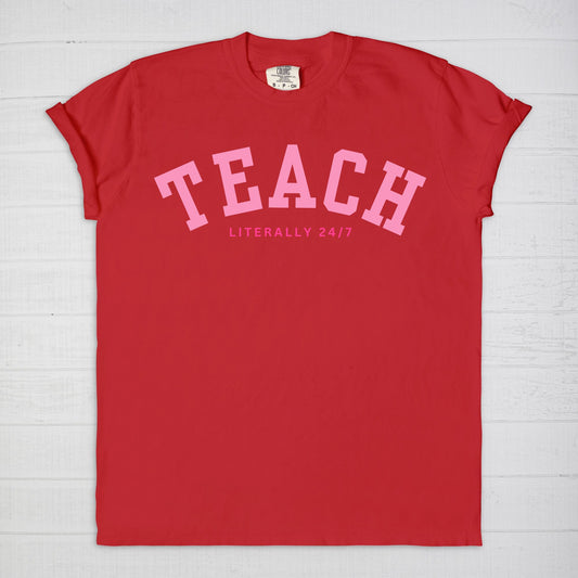 Teach Literally 24/7 Tee