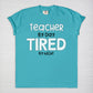 Teacher By Day, Tired By Night Tee