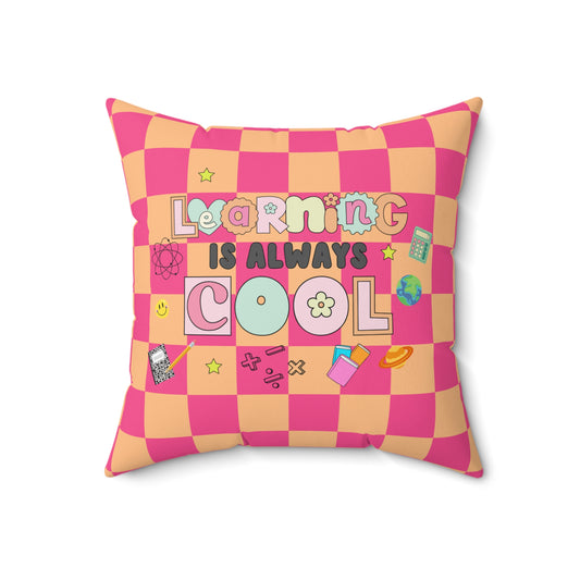 Learning is Always Cool Throw Pillow  18x18