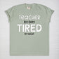 Teacher By Day, Tired By Night Tee