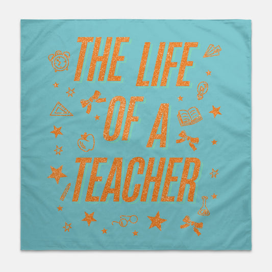 The Life of a Teacher Wall Banner 22" x 22"