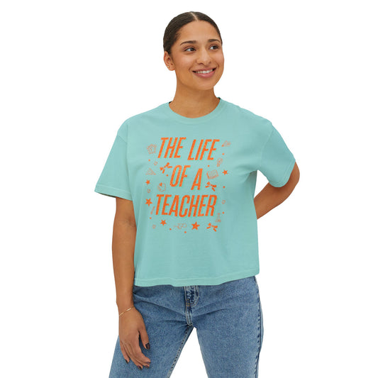 The Life of a Teacher Women's Boxy Tee