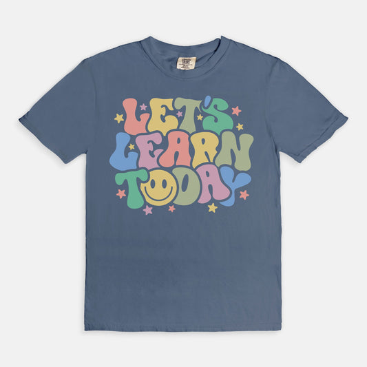 Let's Learn Today Tee